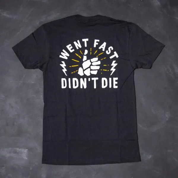 Go Fast Don't Die "Went Fast Didn't Die"  Tee