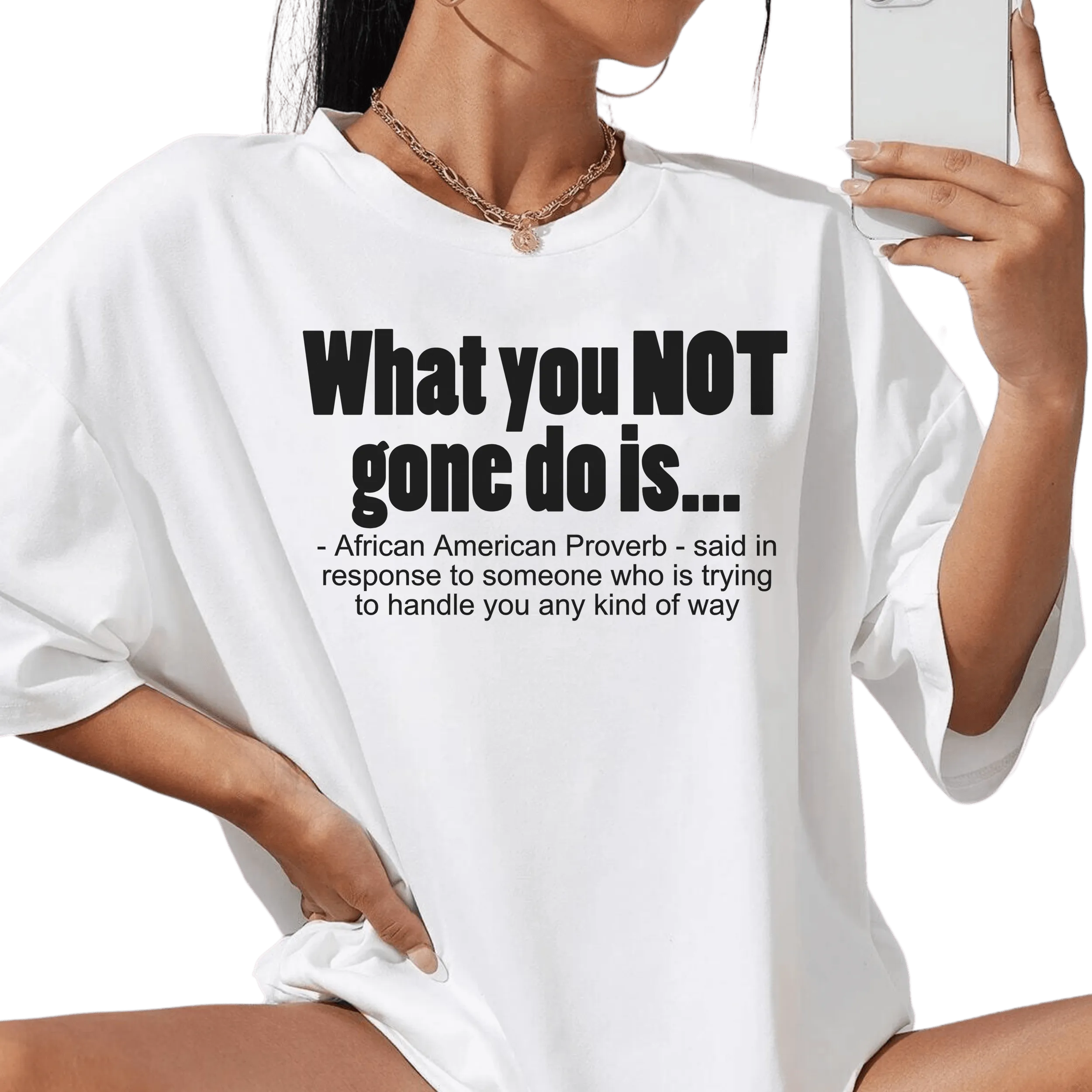 U Not Gone Do Women's T-Shirt